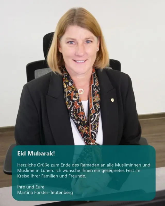Zum Ende des Ramadan sende ich allen Musliminnen und Muslimen in unserer Stadt Lünen herzliche Grüße. Das Fest des Fastenbrechens steht für Gemeinschaft, Respekt und Zusammenhalt – Werte, die auch unser Zusammenleben in Lünen prägen.

Ich wünsche Ihnen ein gesegnetes Fest im Kreise Ihrer Familien und Freunde. Eid Mubarak!

Ihre und Eure
Martina Förster-Teutenberg